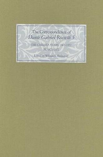 Cover image for The Correspondence of Dante Gabriel Rossetti 5: The Chelsea Years, 1863-1872: Prelude to Crisis III. 1871-1872