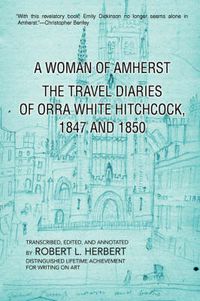 Cover image for A Woman of Amherst: The Travel Diaries of Orra White Hitchcock, 1847 and 1850