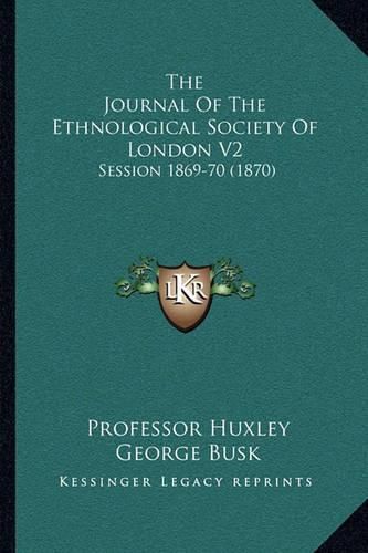 The Journal of the Ethnological Society of London V2: Session 1869-70 (1870)