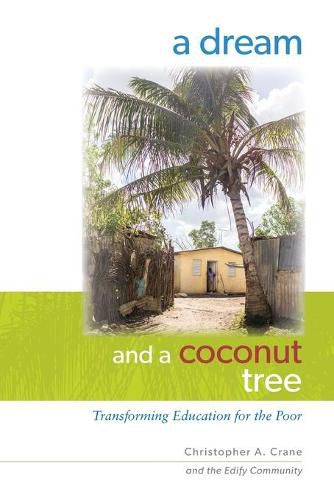 Cover image for A Dream and a Coconut Tree: Transforming Education for the Poor