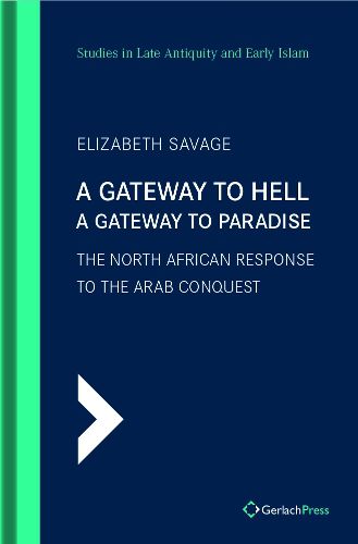 Cover image for A Gateway To Hell, A Gateway To Paradise: The North African Response to the Arab Conquest