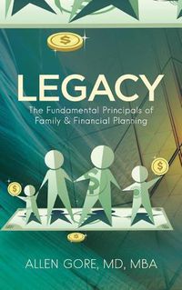 Cover image for Legacy: The Fundamental Principals of Family & Financial Planning