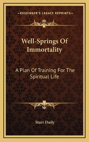 Cover image for Well-Springs of Immortality: A Plan of Training for the Spiritual Life