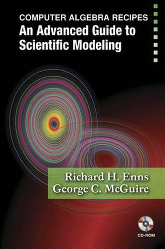 Computer Algebra Recipes: An Advanced Guide to Scientific Modeling