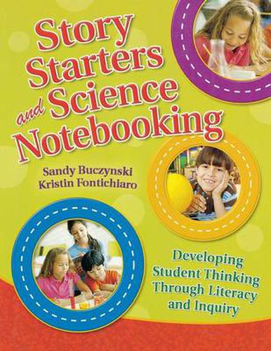 Story Starters and Science Notebooking: Developing Student Thinking Through Literacy and Inquiry