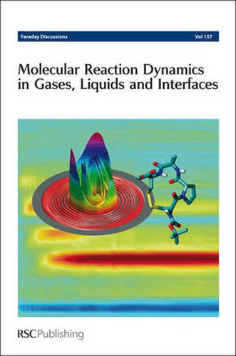 Cover image for Molecular Reaction Dynamics in Gases, Liquids and Interfaces: Faraday Discussions No 157