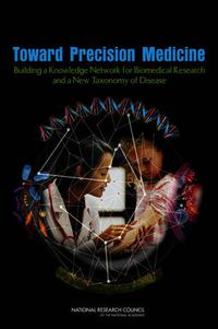 Cover image for Toward Precision Medicine: Building a Knowledge Network for Biomedical Research and a New Taxonomy of Disease