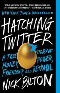 Cover image for Hatching Twitter: A True Story of Money, Power, Friendship, and Betrayal