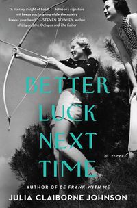 Cover image for Better Luck Next Time: A Novel