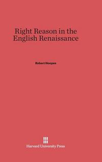 Cover image for Right Reason in the English Renaissance