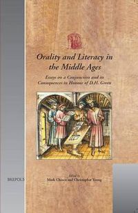 Cover image for Orality and Literacy in the Middle Ages: Essays on a Conjunction and Its Consequences in Honour of D. H. Green