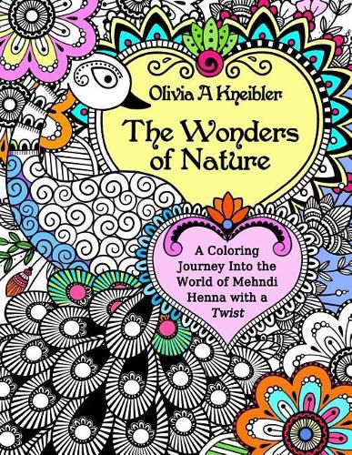 Cover image for The Wonders of Nature: A Coloring Journey Into the World of Mehndi Henna with a Twist