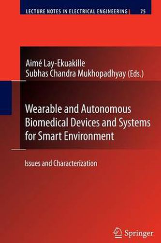 Cover image for Wearable and Autonomous Biomedical Devices and Systems for Smart Environment: Issues and Characterization