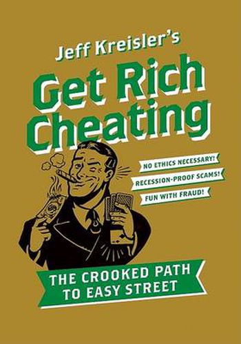 Cover image for Get Rich Cheating: The Crooked Path to Easy Street