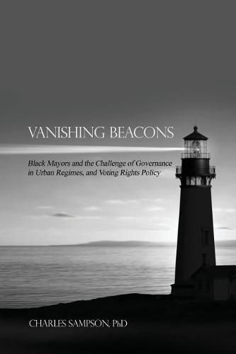 Cover image for Vanishing Beacons: Black Mayors and the Challenge of Governance in Urban Regimes, and Voting Rights Policy