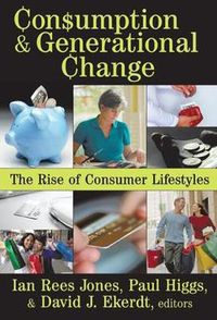 Cover image for Consumption and Generational Change: The Rise of Consumer Lifestyles