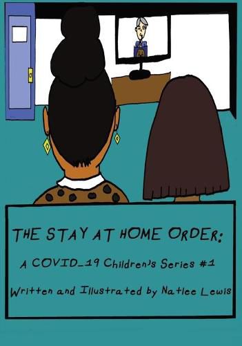 Cover image for The Stay At Home Order: A COVID-19 Children's Series #1