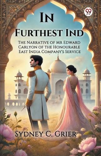 Cover image for In Furthest IndThe Narrative of Mr Edward Carlyon of the Honourable East India Company's Service (Edition1)