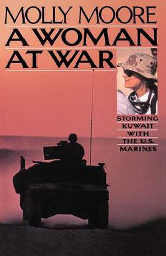 Cover image for A Woman At War: Storming Kuwait With the U.S. Marines