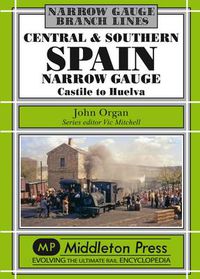 Cover image for Central and Southern Spain Narrow Gauge: Castile to Huelva