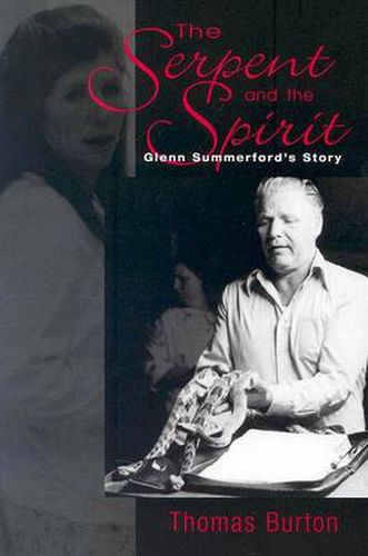 Serpent And The Spirit: Glenn Summerford'S Story