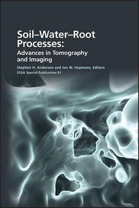 Cover image for Soil- Water- Root Processes: Advances in Tomography and Imaging