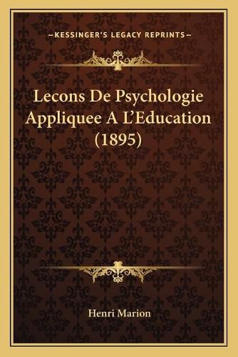 Lecons de Psychologie Appliquee A L'Education (1895)