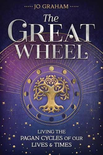 Cover image for The Great Wheel: Living the Pagan Cycles of Our Lives and Times