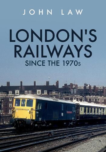 Cover image for London's Railways Since the 1970s