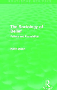 Cover image for The Sociology of Belief (Routledge Revivals): Fallacy and Foundation