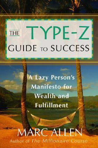 Cover image for The Type Z Guide to Success: A Lazy Person's Manifesto for Wealth and Fulfillment