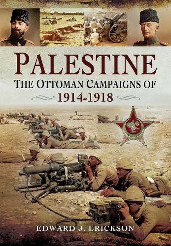 Cover image for Palestine: The Ottoman Campaigns of 1914-1918