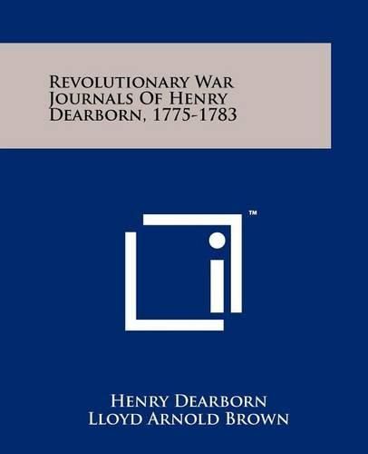 Cover image for Revolutionary War Journals of Henry Dearborn, 1775-1783