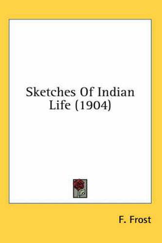 Cover image for Sketches of Indian Life (1904)