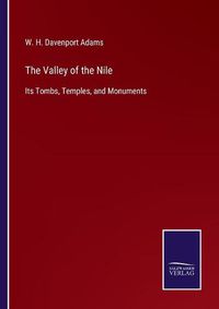 Cover image for The Valley of the Nile: Its Tombs, Temples, and Monuments