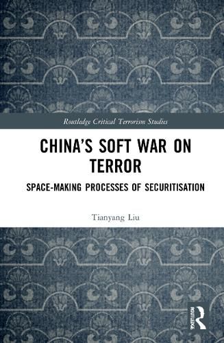Cover image for China's Soft War on Terror: Space-Making Processes of Securitization