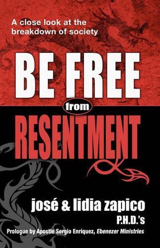 Cover image for Be Free from Resentment: A Close Look at the Breakdown of Society