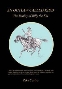 Cover image for An Outlaw Called Kidd - The Reality of Billy the Kid