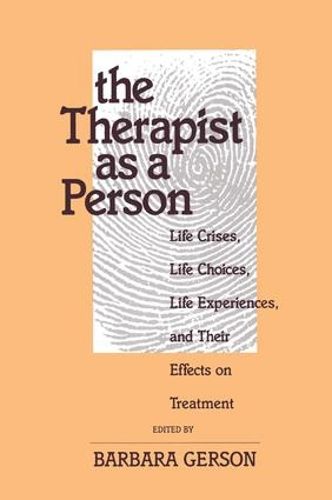 Cover image for The Therapist as a Person: Life Crises, Life Choices, Life Experiences, and Their Effects on Treatment