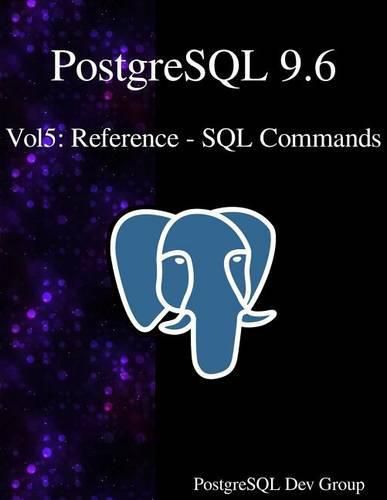 Cover image for PostgreSQL 9.6 Vol5: Reference - SQL Commands