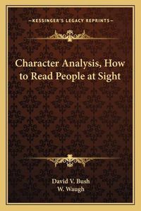 Cover image for Character Analysis, How to Read People at Sight