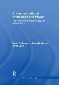 Cover image for Crime, Institutional Knowledge and Power: The Rich Criminological Legacy of Richard Ericson