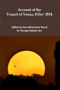 Cover image for Account of The Transit of Venus 8 Dec' 1874