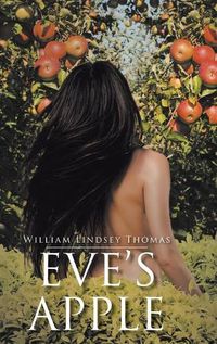 Cover image for Eve's Apple: A Historical Novelette on How Eden Was Lost but Prophesied Regained
