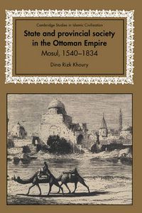 Cover image for State and Provincial Society in the Ottoman Empire: Mosul, 1540-1834