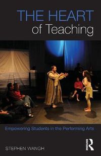 Cover image for The Heart of Teaching: Empowering Students in the Performing Arts