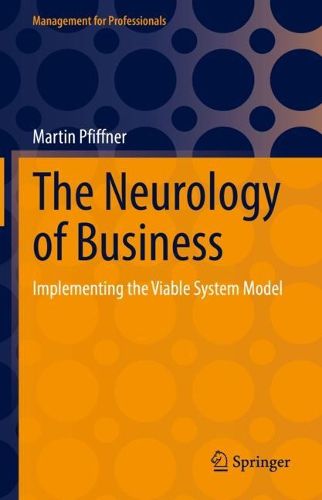Cover image for The Neurology of Business: Implementing the Viable System Model