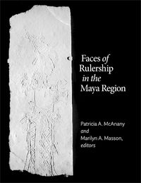 Cover image for Faces of Rulership in the Maya Region