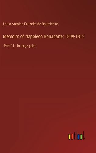 Cover image for Memoirs of Napoleon Bonaparte; 1809-1812