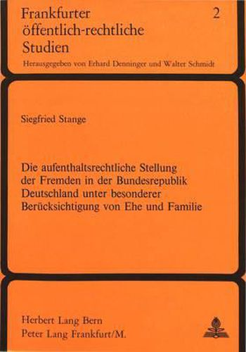 Cover image for Die Aufenthaltsrechtliche Stellung Der Fremden in Der Bundesrepublik Deutschland Unter Besonderer Beruecksichtigung Von Ehe Und Familie